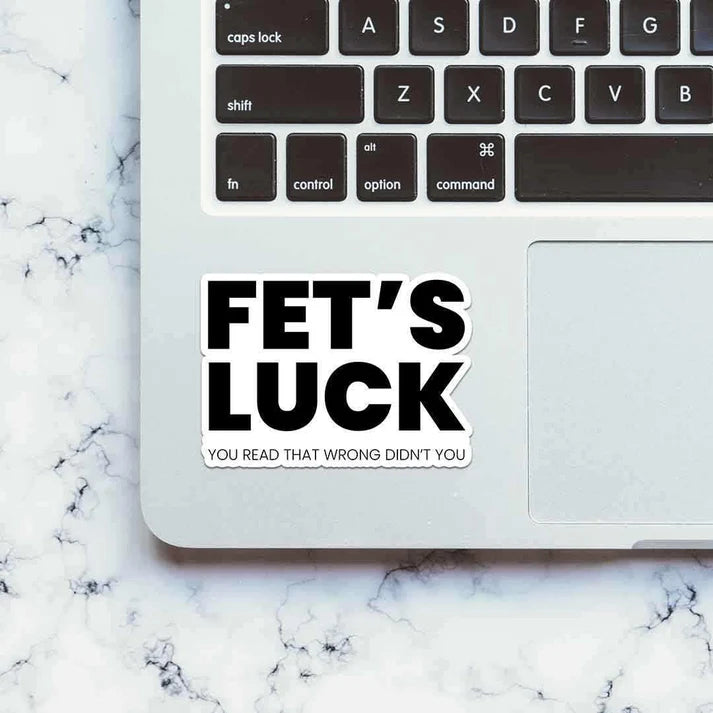 Fet's Luck Funny Vinyl Sticker