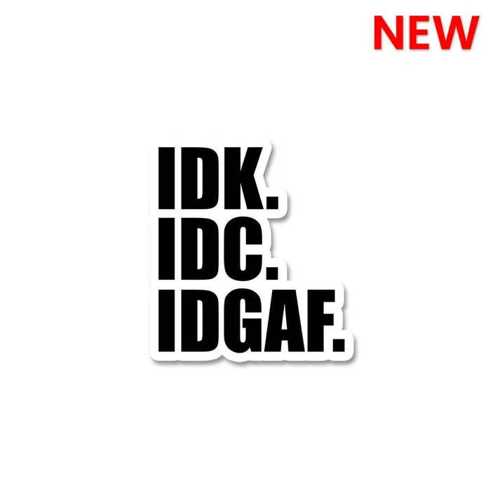 IDK IDC IDGAF Vinyl Sticker