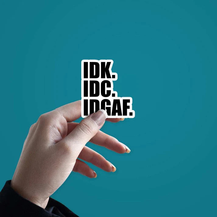 IDK IDC IDGAF Vinyl Sticker