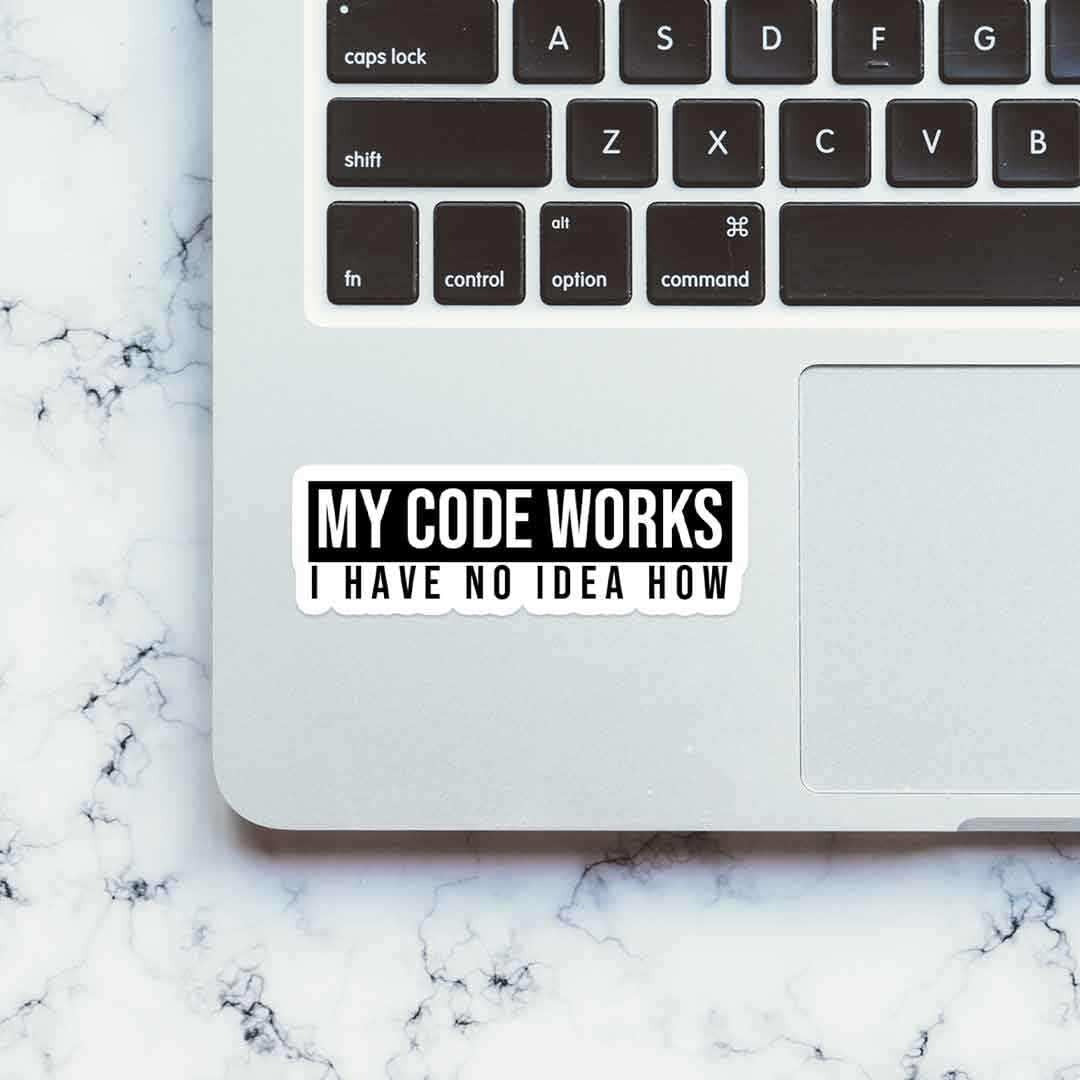 My Code Works I Have No Idea How Vinyl Sticker