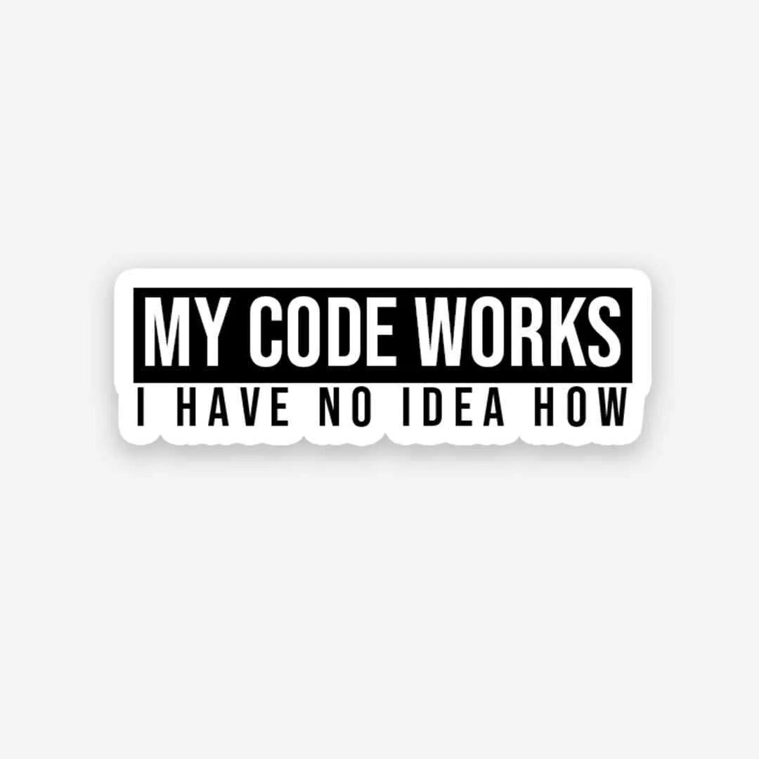My Code Works I Have No Idea How Vinyl Sticker