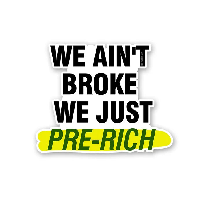 We Ain't Broke Pre-Rich Sticker