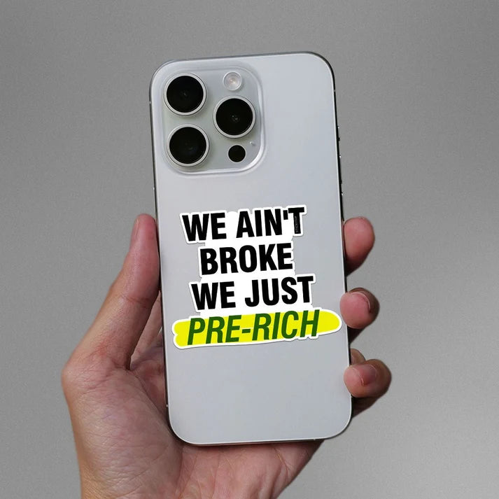 We Ain't Broke Pre-Rich Sticker