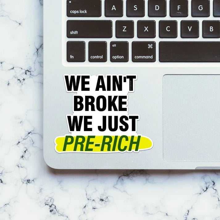 We Ain't Broke Pre-Rich Sticker